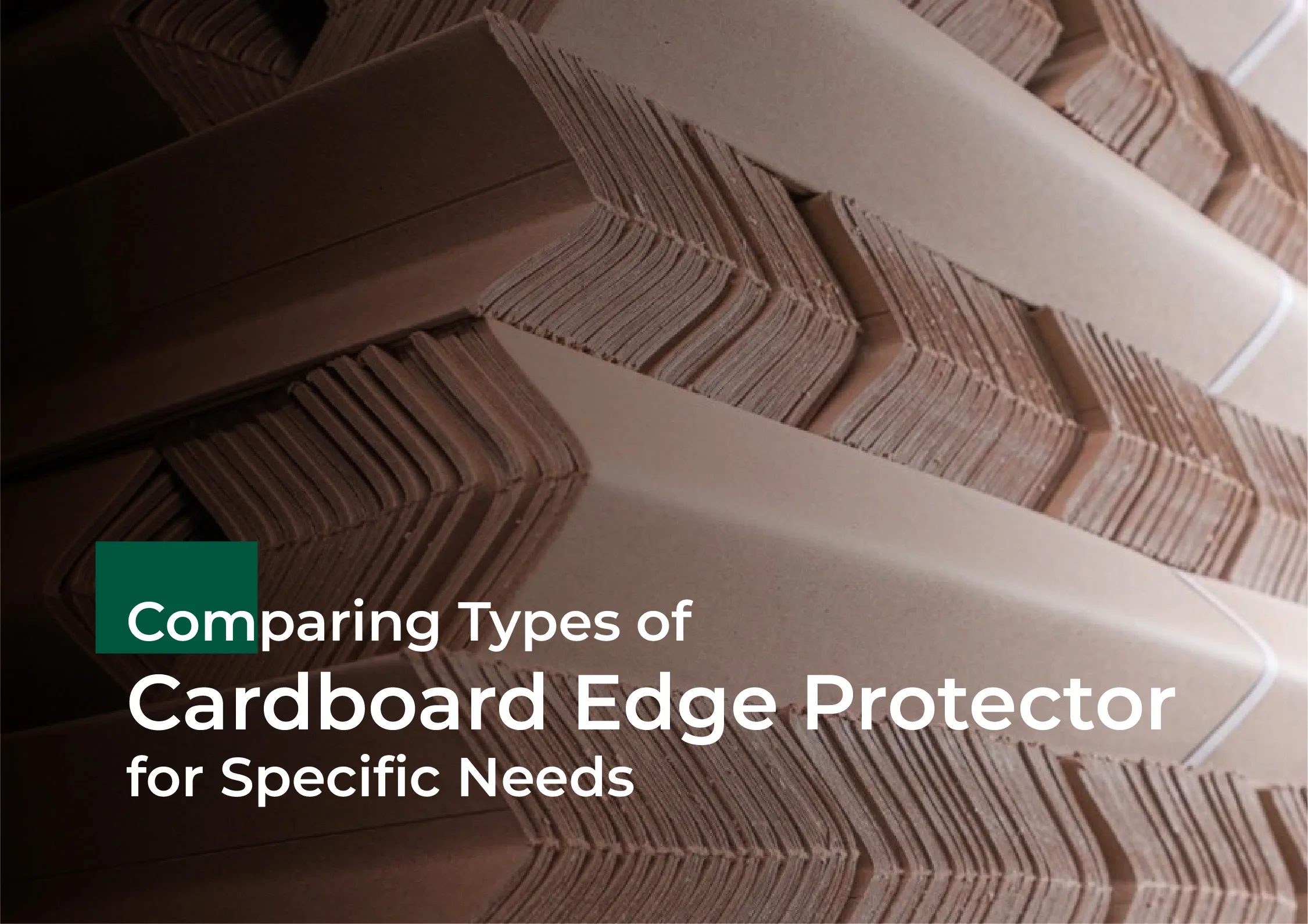 Comparing Types of Cardboard Edge Protector for Specific Needs-03 Cardboard Edge Protector