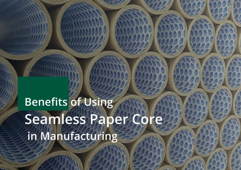 Benefits of using seamless paper core in manufacturing